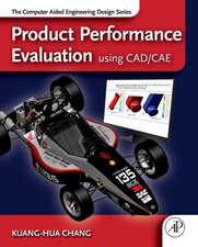 Product Performance Evaluation using CAD/CAE: The Computer Aided Engineering Design Series