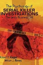 The Psychology of Serial Killer Investigations: The Grisly Business Unit