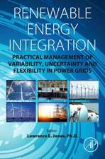 Renewable Energy Integration: Practical Management of Variability, Uncertainty, and Flexibility in Power Grids