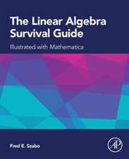 The Linear Algebra Survival Guide: Illustrated with Mathematica