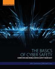 The Basics of Cyber Safety: Computer and Mobile Device Safety Made Easy