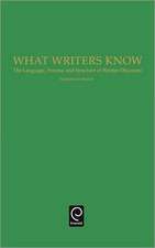 What Writers Know: The Language, Process, and Structure of Written Discourse