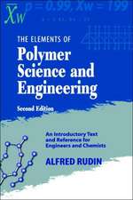 Elements of Polymer Science & Engineering: An Introductory Text and Reference for Engineers and Chemists