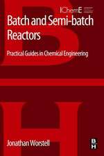 Batch and Semi-batch Reactors: Practical Guides in Chemical Engineering