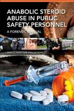 Anabolic Steroid Abuse in Public Safety Personnel: A Forensic Manual