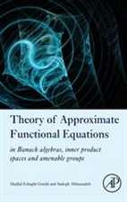 Theory of Approximate Functional Equations: In Banach Algebras, Inner Product Spaces and Amenable Groups