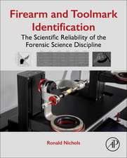 Firearm and Toolmark Identification: The Scientific Reliability of the Forensic Science Discipline