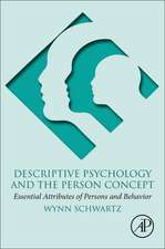 Descriptive Psychology and the Person Concept: Essential Attributes of Persons and Behavior