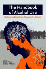 The Handbook of Alcohol Use: Understandings from Synapse to Society