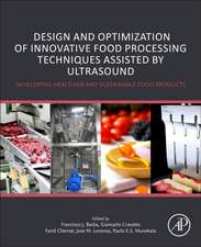 Design and Optimization of Innovative Food Processing Techniques Assisted by Ultrasound: Developing Healthier and Sustainable Food Products