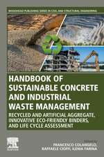 Handbook of Sustainable Concrete and Industrial Waste Management: Recycled and Artificial Aggregate, Innovative Eco-friendly Binders, and Life Cycle Assessment