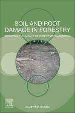 Soil and Root Damage in Forestry: Reducing the Impact of Forest Mechanization