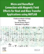 Micro and Nanofluid Convection with Magnetic Field Effects for Heat and Mass Transfer Applications using MATLAB®