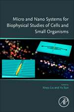 Micro and Nano Systems for Biophysical Studies of Cells and Small Organisms