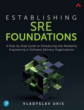 Establishing SRE Foundations: A Step-by-Step Guide to Introducing Site Reliability Engineering in Software Delivery Organizations