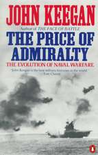 The Price of Admiralty: The Evolution of Naval Warfare