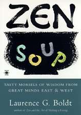 Zen Soup: Tasty Morsels of Wisdom from Great Minds East & West