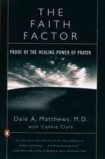 The Faith Factor: Proof of the Healing Power of Prayer