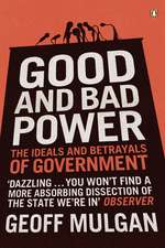 Good and Bad Power: The Ideals and Betrayals of Government