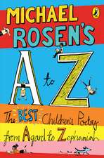 Michael Rosen's A-Z: The best children's poetry from Agard to Zephaniah