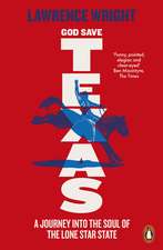 God Save Texas: A Journey into the Future of America