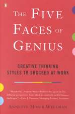 The Five Faces of Genius: Creative Thinking Styles to Succeed at Work