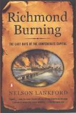 Richmond Burning: The Last Days of the Confederate Capital