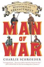 Man of War: My Adventures in the World of Historical Reenactment