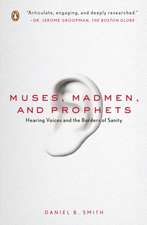 Muses, Madmen, and Prophets: Hearing Voices and the Borders of Sanity