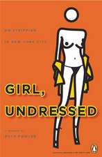 Girl, Undressed: On Stripping in New York City