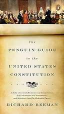 The Penguin Guide to the United States Constitution: A Fully Annotated Declaration of Independence, U.S. Constitution and Amendments, and Selections f