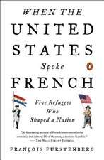 When the United States Spoke French: Five Refugees Who Shaped a Nation