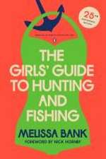 The Girls' Guide to Hunting and Fishing