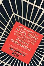 Hanging of Afzal Guru: And the Strange Case of the Attack on the Indian Parliament