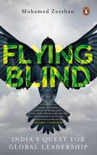 Flying Blind: India's Quest for Global Leadership