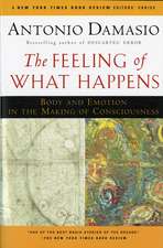 The Feeling Of What Happens: Body and Emotion in the Making of Consciousness