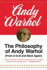 The Philosophy Of Andy Warhol: From A to B and Back Again