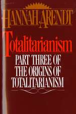 Totalitarianism: Part Three of The Origins of Totalitarianism