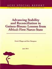 Advancing Stability and Reconciliation in Guinea-Bissau: Lessons from Africa’s First Narco-State: Lessons from Africa’s First Narco-State