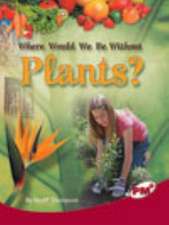 Where Would We Be Without Plants PM Plus NonFiction Level 27&28 Ruby: Our Changing Environment