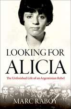 Looking for Alicia: The Unfinished Life of an Argentinian Rebel