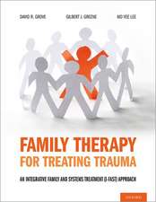 Family Therapy for Treating Trauma: An Integrative Family and Systems Treatment (I-FAST) Approach