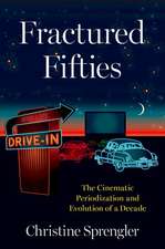 Fractured Fifties: The Cinematic Periodization and Evolution of a Decade