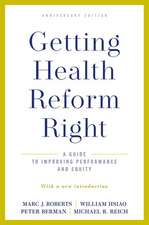 Getting Health Reform Right, Anniversary Edition: A Guide to Improving Performance and Equity