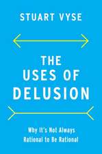 The Uses of Delusion: Why It's Not Always Rational to Be Rational