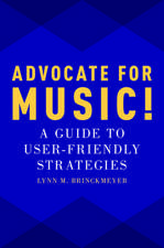 Advocate for Music!: A Guide to User-Friendly Strategies