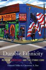 Durable Ethnicity: Mexican Americans and the Ethnic Core