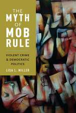 The Myth of Mob Rule: Violent Crime and Democratic Politics