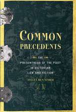 Common Precedents: The Presentness of the Past in Victorian Law and Fiction