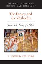 The Papacy and the Orthodox: Sources and History of a Debate